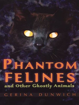 cover image of Phantom Felines And Other Ghostly Animals
